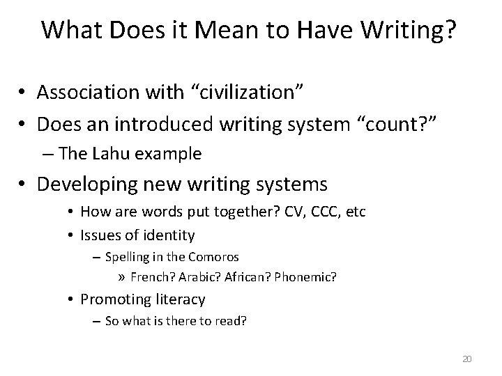 What Does it Mean to Have Writing? • Association with “civilization” • Does an