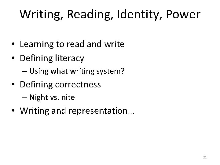 Writing, Reading, Identity, Power • Learning to read and write • Defining literacy –