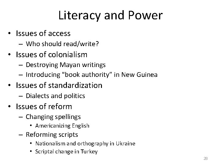 Literacy and Power • Issues of access – Who should read/write? • Issues of