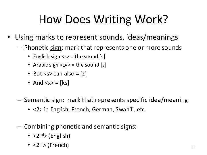 How Does Writing Work? • Using marks to represent sounds, ideas/meanings – Phonetic sign: