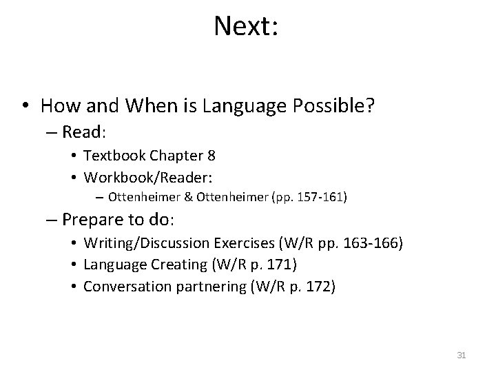 Next: • How and When is Language Possible? – Read: • Textbook Chapter 8