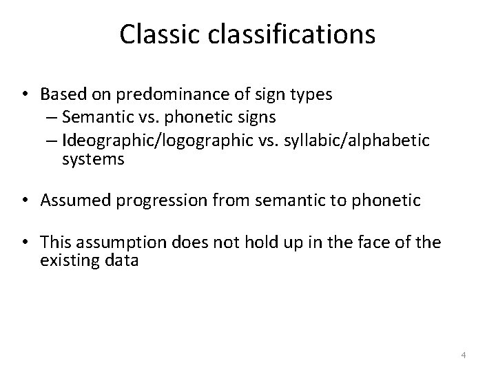 Classic classifications • Based on predominance of sign types – Semantic vs. phonetic signs