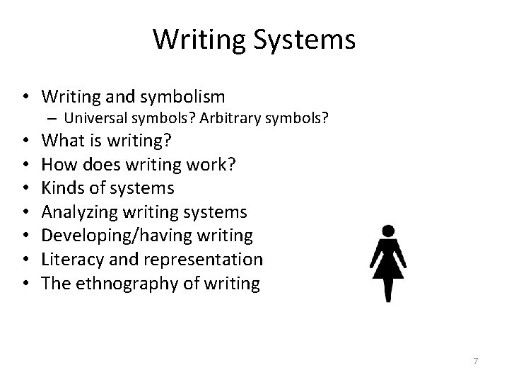 Writing Systems • Writing and symbolism – Universal symbols? Arbitrary symbols? • • What