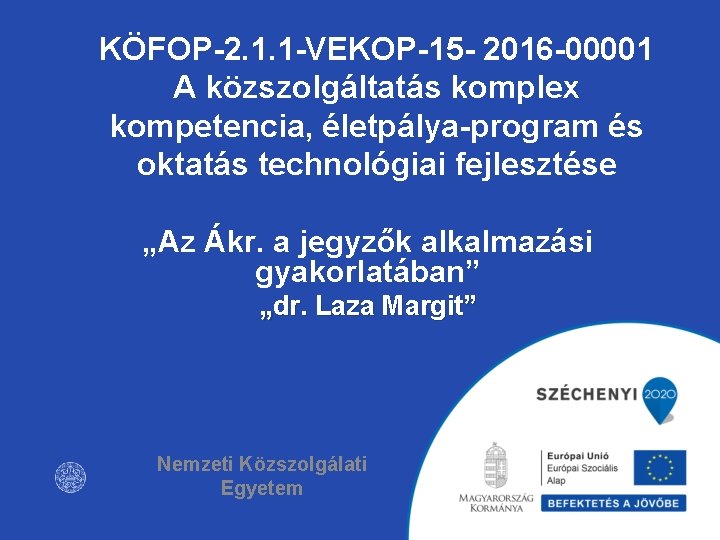 KÖFOP-2. 1. 1 -VEKOP-15 - 2016 -00001 A közszolgáltatás komplex kompetencia, életpálya-program és oktatás