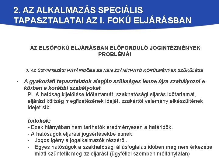 2. AZ ALKALMAZÁS SPECIÁLIS TAPASZTALATAI AZ I. FOKÚ ELJÁRÁSBAN AZ ELSŐFOKÚ ELJÁRÁSBAN ELŐFORDULÓ JOGINTÉZMÉNYEK