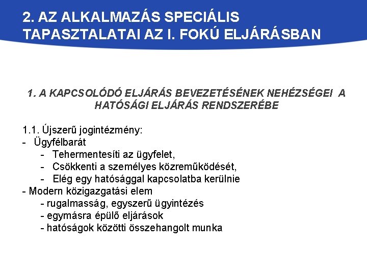 2. AZ ALKALMAZÁS SPECIÁLIS TAPASZTALATAI AZ I. FOKÚ ELJÁRÁSBAN 1. A KAPCSOLÓDÓ ELJÁRÁS BEVEZETÉSÉNEK