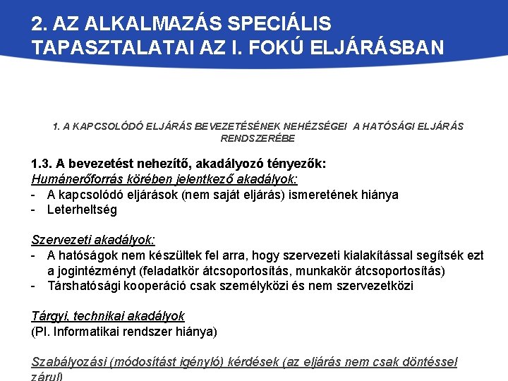 2. AZ ALKALMAZÁS SPECIÁLIS TAPASZTALATAI AZ I. FOKÚ ELJÁRÁSBAN 1. A KAPCSOLÓDÓ ELJÁRÁS BEVEZETÉSÉNEK