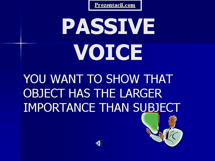 Prezentacii. com PASSIVE VOICE YOU WANT TO SHOW THAT OBJECT HAS THE LARGER IMPORTANCE