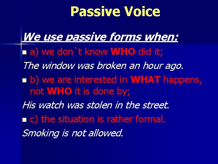 Passive Voice We use passive forms when: n a) we don`t know WHO did