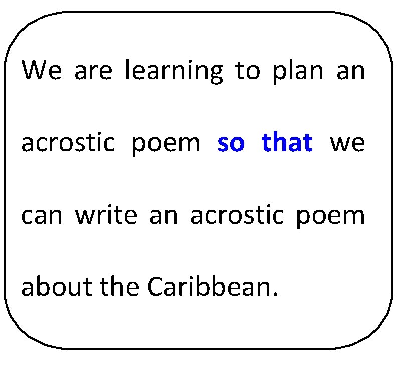 We are learning to plan an acrostic poem so that we can write an We are learning to plan an acrostic poem so that we can write an