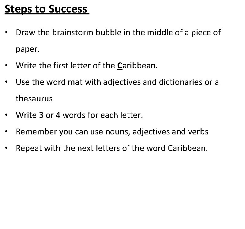 Steps to Success • Draw the brainstorm bubble in the middle of a piece Steps to Success • Draw the brainstorm bubble in the middle of a piece