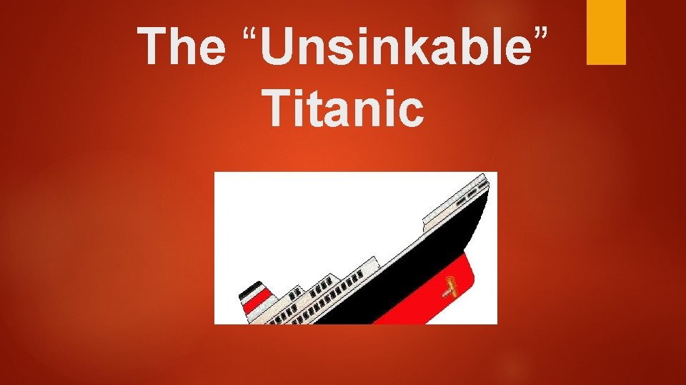 The “Unsinkable” Titanic 