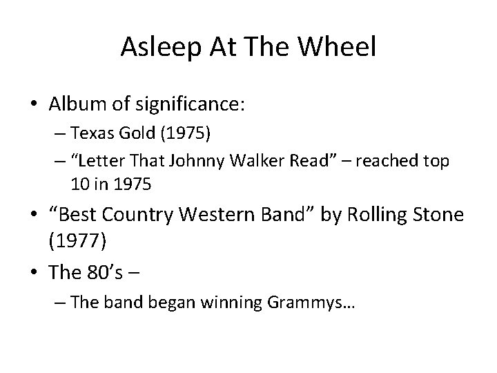 Asleep At The Wheel • Album of significance: – Texas Gold (1975) – “Letter