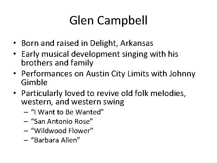 Glen Campbell • Born and raised in Delight, Arkansas • Early musical development singing