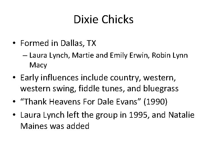 Dixie Chicks • Formed in Dallas, TX – Laura Lynch, Martie and Emily Erwin,