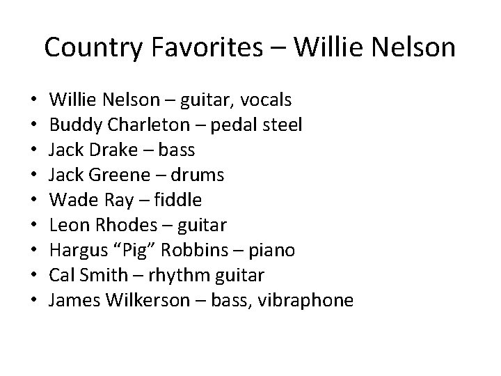Country Favorites – Willie Nelson • • • Willie Nelson – guitar, vocals Buddy