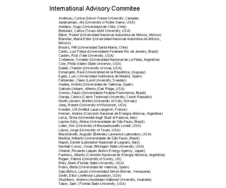 International Advisory Commitee Andreoiu, Corina (Simon Fraser University, Canada) Aprahamian, Ani (University of Notre