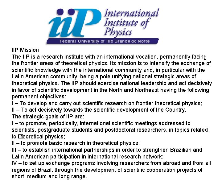 IIP Mission The IIP is a research institute with an international vocation, permanently facing