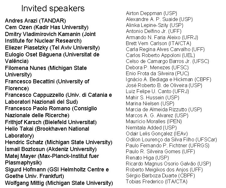 Invited speakers Andres Arazi (TANDAR) Cem Ozen (Kadir Has University) Dmitry Vladimirovich Kamanin (Joint