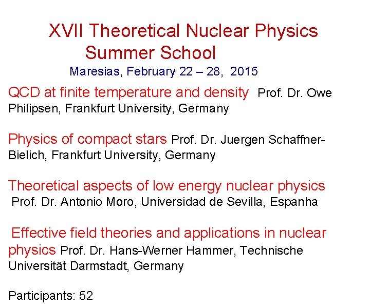 XVII Theoretical Nuclear Physics Summer School Maresias, February 22 – 28, 2015 QCD at