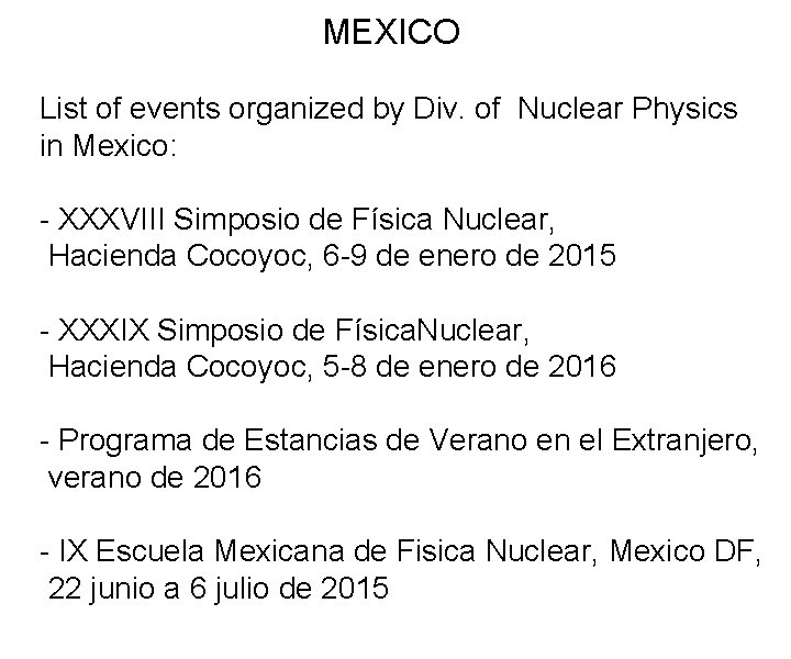 MEXICO List of events organized by Div. of Nuclear Physics in Mexico: - XXXVIII
