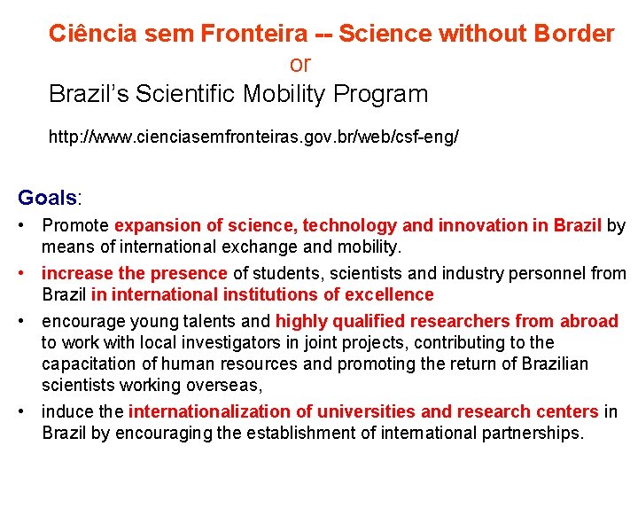 Ciência sem Fronteira -- Science without Border or Brazil’s Scientific Mobility Program http: //www.