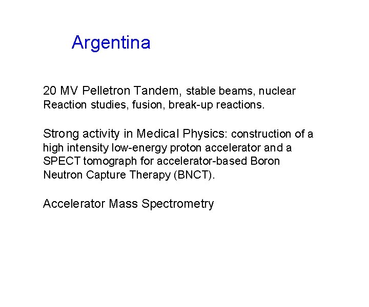 Argentina 20 MV Pelletron Tandem, stable beams, nuclear Reaction studies, fusion, break-up reactions. Strong