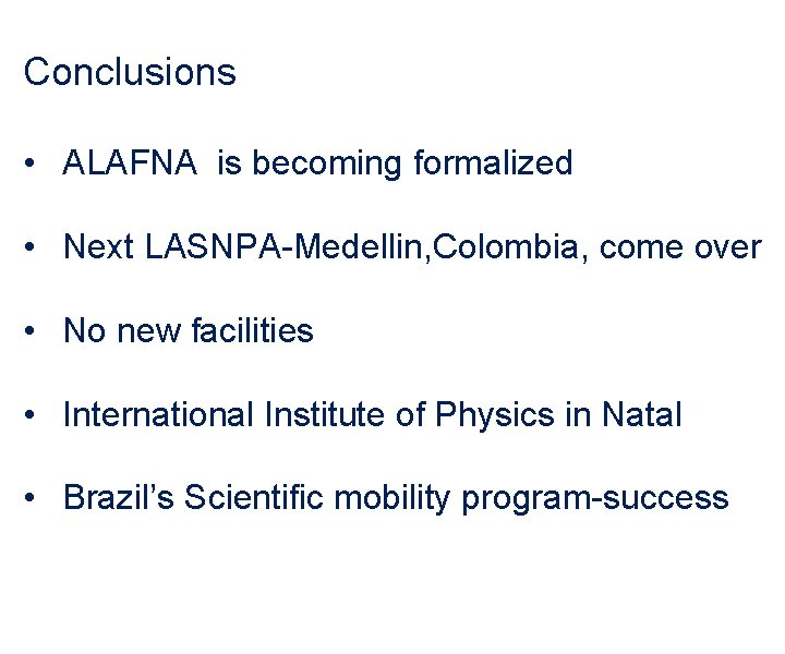 Conclusions • ALAFNA is becoming formalized • Next LASNPA-Medellin, Colombia, come over • No