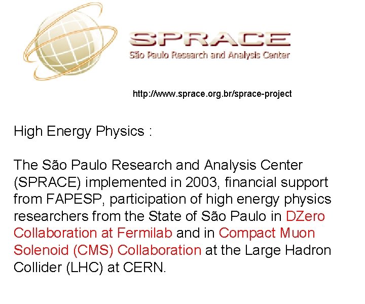 http: //www. sprace. org. br/sprace-project High Energy Physics : The São Paulo Research and
