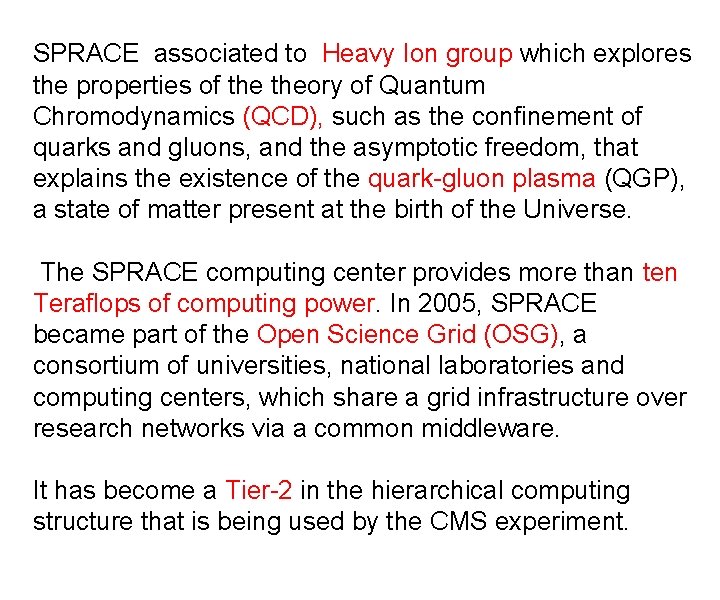 SPRACE associated to Heavy Ion group which explores the properties of theory of Quantum