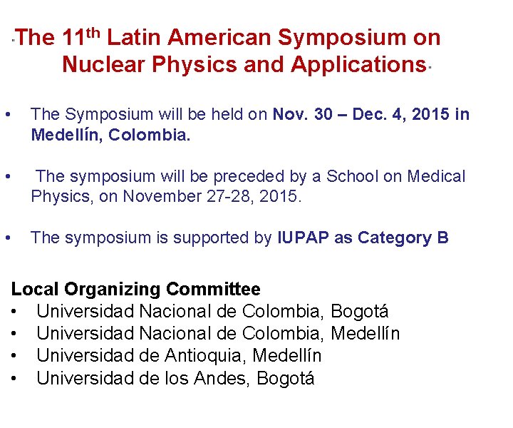 " The 11 th Latin American Symposium on Nuclear Physics and Applications " •