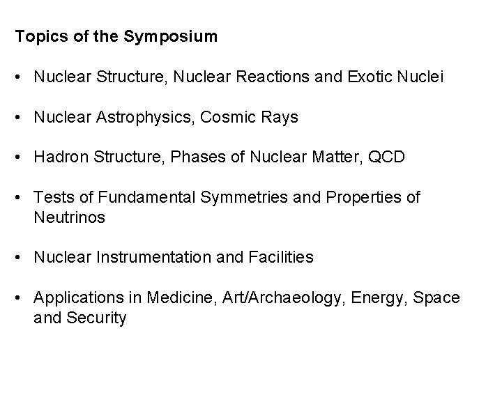 Topics of the Symposium • Nuclear Structure, Nuclear Reactions and Exotic Nuclei • Nuclear