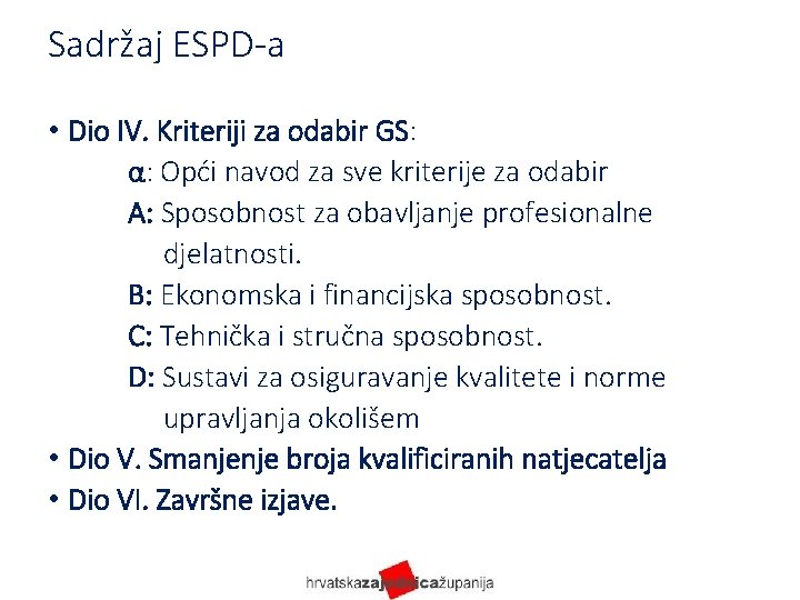 Sadržaj ESPD-a • Dio IV. Kriteriji za odabir GS: α: Opći navod za sve
