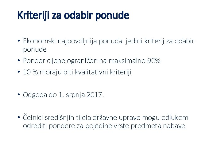 Kriteriji za odabir ponude • Ekonomski najpovoljnija ponuda jedini kriterij za odabir ponude •