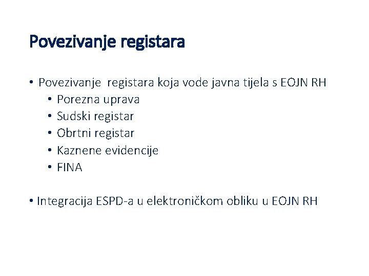 Povezivanje registara • Povezivanje registara koja vode javna tijela s EOJN RH • Porezna