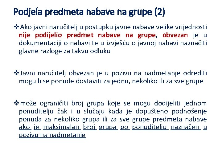 Podjela predmeta nabave na grupe (2) v. Ako javni naručitelj u postupku javne nabave