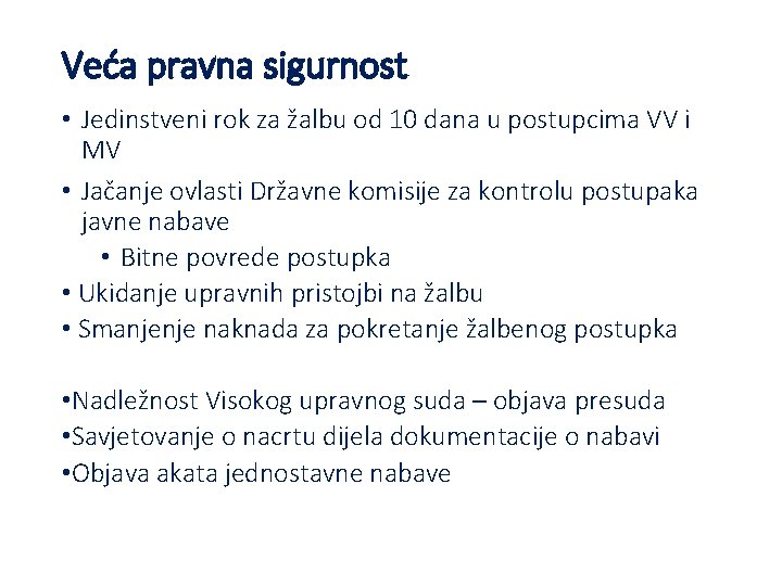 Veća pravna sigurnost • Jedinstveni rok za žalbu od 10 dana u postupcima VV