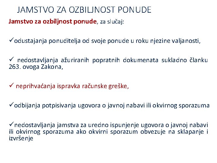 JAMSTVO ZA OZBILJNOST PONUDE Jamstvo za ozbiljnost ponude, za slučaj: üodustajanja ponuditelja od svoje