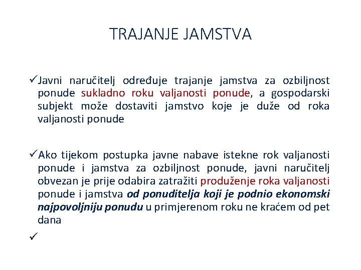 TRAJANJE JAMSTVA üJavni naručitelj određuje trajanje jamstva za ozbiljnost ponude sukladno roku valjanosti ponude,