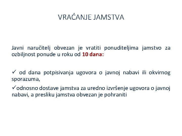 VRAĆANJE JAMSTVA Javni naručitelj obvezan je vratiti ponuditeljima jamstvo za ozbiljnost ponude u roku