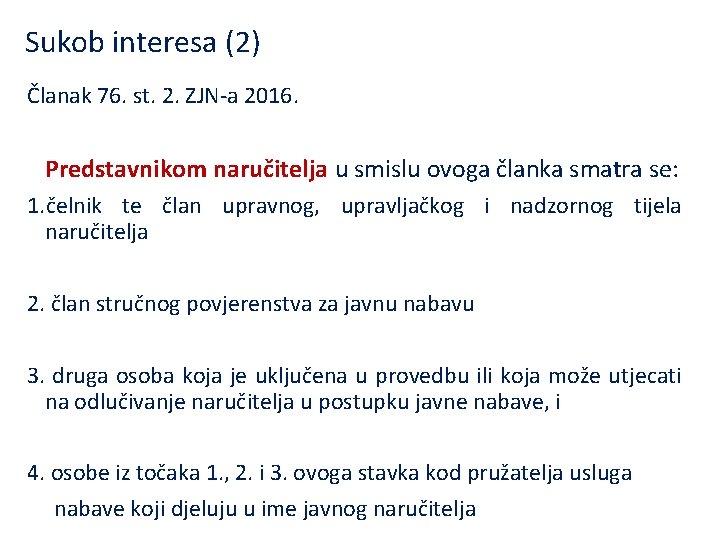 Sukob interesa (2) Članak 76. st. 2. ZJN-a 2016. Predstavnikom naručitelja u smislu ovoga