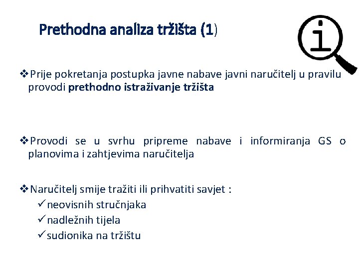 Prethodna analiza tržišta (1) v. Prije pokretanja postupka javne nabave javni naručitelj u pravilu