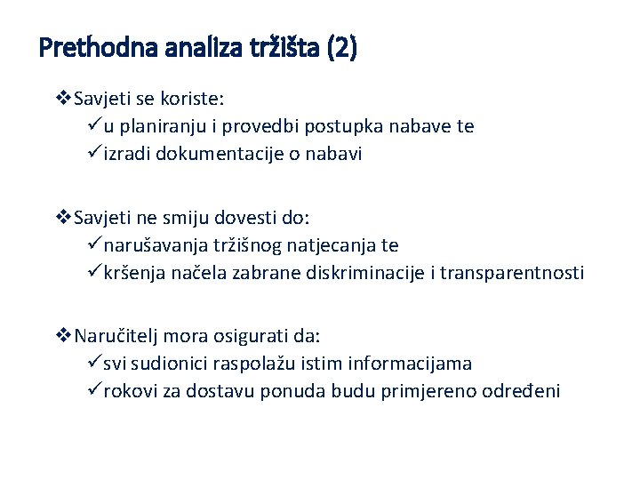 Prethodna analiza tržišta (2) v. Savjeti se koriste: üu planiranju i provedbi postupka nabave