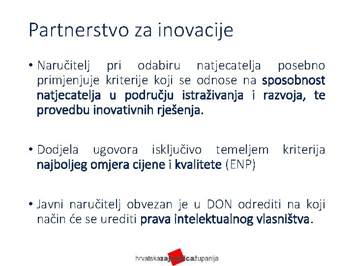 Partnerstvo za inovacije • Naručitelj pri odabiru natjecatelja posebno primjenjuje kriterije koji se odnose