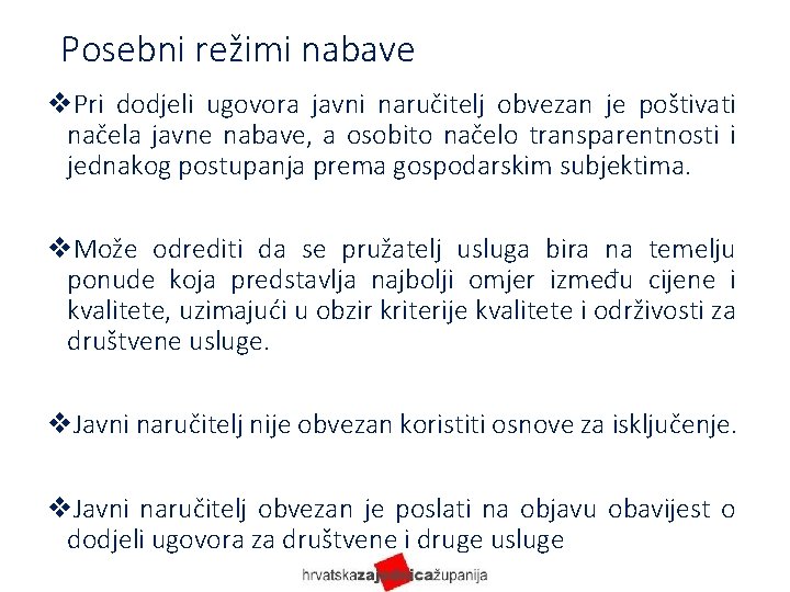 Posebni režimi nabave v. Pri dodjeli ugovora javni naručitelj obvezan je poštivati načela javne