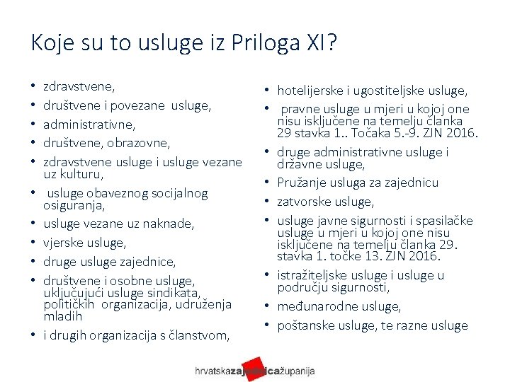 Koje su to usluge iz Priloga XI? • • • zdravstvene, društvene i povezane