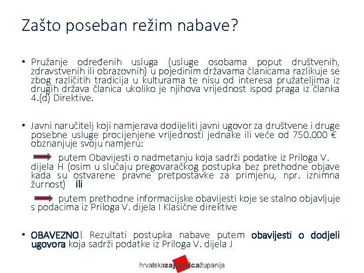 Zašto poseban režim nabave? • Pružanje određenih usluga (usluge osobama poput društvenih, zdravstvenih ili