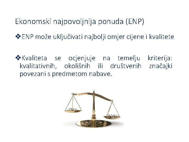 Ekonomski najpovoljnija ponuda (ENP) v. ENP može uključivati najbolji omjer cijene i kvalitete v.
