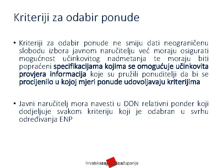 Kriteriji za odabir ponude • Kriteriji za odabir ponude ne smiju dati neograničenu slobodu