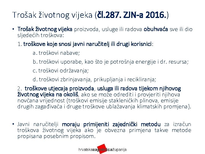 Trošak životnog vijeka (čl. 287. ZJN-a 2016. ) • Trošak životnog vijeka proizvoda, usluge